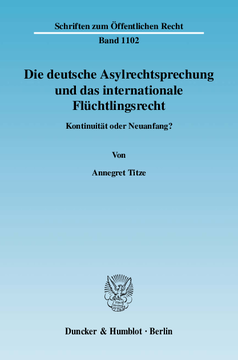 Die deutsche Asylrechtsprechung und das internationale Flüchtlingsrecht Die deutsche Asylrechtsprechung und das internationale Flüchtlingsrecht