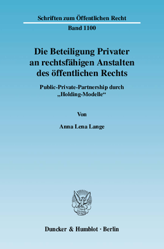 Die Beteiligung Privater an rechtsfähigen Anstalten des öffentlichen Rechts Die Beteiligung Privater an rechtsfähigen Anstalten des öffentlichen Rechts
