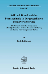 Solidarität und soziales Schutzprinzip in der gesetzlichen Unfallversicherung