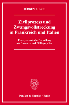 Zivilprozess und Zwangsvollstreckung in Frankreich und Italien Zivilprozess und Zwangsvollstreckung in Frankreich und Italien