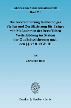 Die Akkreditierung fachkundiger Stellen und Zertifizierung für Träger von Maßnahmen der beruflichen Weiterbildung im System der Qualitätssicherung nach den §§ 77 ff. SGB III Die Akkreditierung fachkundiger Stellen und Zertifizierung für Träger von Maßnahmen der beruflichen Weiterbildung im System der Qualitätssicherung nach den §§ 77 ff. SGB III
