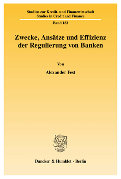 Zwecke, Ansätze und Effizienz der Regulierung von Banken Zwecke, Ansätze und Effizienz der Regulierung von Banken