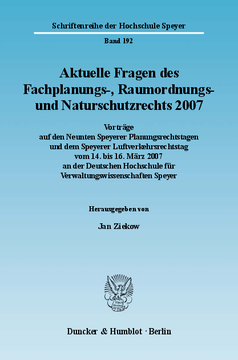 Aktuelle Fragen des Fachplanungs-, Raumordnungs- und Naturschutzrechts 2007 Aktuelle Fragen des Fachplanungs-, Raumordnungs- und Naturschutzrechts 2007