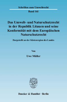 Das Umwelt- und Naturschutzrecht in der Republik Litauen und seine Konformität mit dem Europäischen Naturschutzrecht Das Umwelt- und Naturschutzrecht in der Republik Litauen und seine Konformität mit dem Europäischen Naturschutzrecht