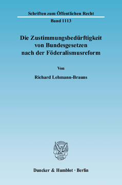 Die Zustimmungsbedürftigkeit von Bundesgesetzen nach der Föderalismusreform Die Zustimmungsbedürftigkeit von Bundesgesetzen nach der Föderalismusreform
