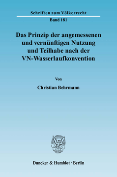 Das Prinzip der angemessenen und vernünftigen Nutzung und Teilhabe nach der VN-Wasserlaufkonvention Das Prinzip der angemessenen und vernünftigen Nutzung und Teilhabe nach der VN-Wasserlaufkonvention
