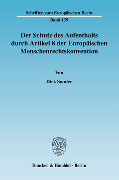 Der Schutz des Aufenthalts durch Artikel 8 der Europäischen Menschenrechtskonvention Der Schutz des Aufenthalts durch Artikel 8 der Europäischen Menschenrechtskonvention
