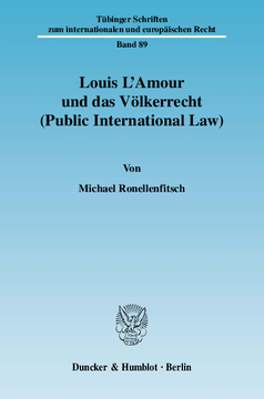 Louis L'Amour und das Völkerrecht (Public International Law) Louis L'Amour und das Völkerrecht (Public International Law)