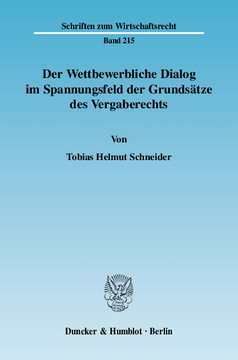 Der Wettbewerbliche Dialog im Spannungsfeld der Grundsätze des Vergaberechts Der Wettbewerbliche Dialog im Spannungsfeld der Grundsätze des Vergaberechts