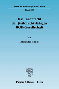 Das Innenrecht der (teil-)rechtsfähigen BGB-Gesellschaft Das Innenrecht der (teil-)rechtsfähigen BGB-Gesellschaft