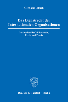 Das Dienstrecht der Internationalen Organisationen Das Dienstrecht der Internationalen Organisationen