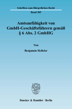 Amtsunfähigkeit von GmbH-Geschäftsführern gemäß § 6 Abs. 2 GmbHG Amtsunfähigkeit von GmbH-Geschäftsführern gemäß § 6 Abs. 2 GmbHG