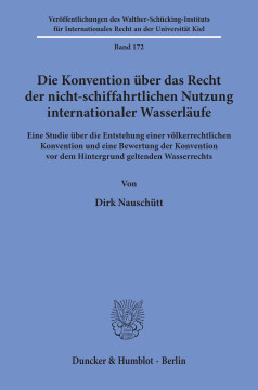 Die Konvention über das Recht der nicht-schiffahrtlichen Nutzung internationaler Wasserläufe Die Konvention über das Recht der nicht-schiffahrtlichen Nutzung internationaler Wasserläufe