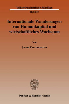 Internationale Wanderungen von Humankapital und wirtschaftliches Wachstum Internationale Wanderungen von Humankapital und wirtschaftliches Wachstum