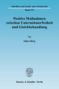Positive Maßnahmen zwischen Unternehmerfreiheit und Gleichbehandlung Positive Maßnahmen zwischen Unternehmerfreiheit und Gleichbehandlung