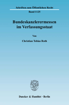 Bundeskanzlerermessen im Verfassungsstaat Bundeskanzlerermessen im Verfassungsstaat