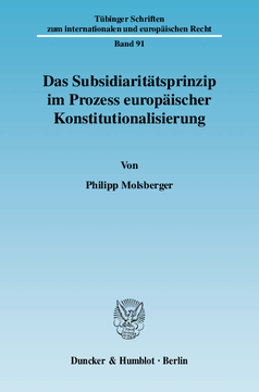 Das Subsidiaritätsprinzip im Prozess europäischer Konstitutionalisierung Das Subsidiaritätsprinzip im Prozess europäischer Konstitutionalisierung