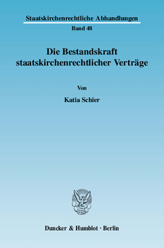Die Bestandskraft staatskirchenrechtlicher Verträge Die Bestandskraft staatskirchenrechtlicher Verträge