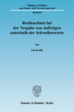 Rechtsschutz bei der Vergabe von Aufträgen unterhalb der Schwellenwerte Rechtsschutz bei der Vergabe von Aufträgen unterhalb der Schwellenwerte