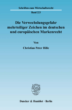 Die Verwechslungsgefahr mehrteiliger Zeichen im deutschen und europäischen Markenrecht Die Verwechslungsgefahr mehrteiliger Zeichen im deutschen und europäischen Markenrecht