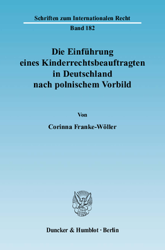 Die Einführung eines Kinderrechtsbeauftragten in Deutschland nach polnischem Vorbild Die Einführung eines Kinderrechtsbeauftragten in Deutschland nach polnischem Vorbild