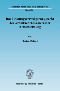 Das Leistungsverweigerungsrecht des Arbeitnehmers an seiner Arbeitsleistung