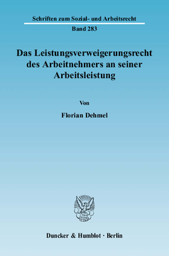 Das Leistungsverweigerungsrecht des Arbeitnehmers an seiner Arbeitsleistung Das Leistungsverweigerungsrecht des Arbeitnehmers an seiner Arbeitsleistung
