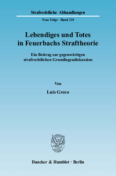 Lebendiges und Totes in Feuerbachs Straftheorie Lebendiges und Totes in Feuerbachs Straftheorie
