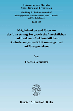 Möglichkeiten und Grenzen der Umsetzung der gesellschaftsrechtlichen und bankenaufsichtsrechtlichen Anforderungen an Risikomanagement auf Gruppenebene Möglichkeiten und Grenzen der Umsetzung der gesellschaftsrechtlichen und bankenaufsichtsrechtlichen Anforderungen an Risikomanagement auf Gruppenebene
