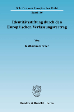 Identitätsstiftung durch den Europäischen Verfassungsvertrag Identitätsstiftung durch den Europäischen Verfassungsvertrag