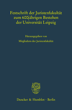 Festschrift der Juristenfakultät zum 600jährigen Bestehen der Universität Leipzig Festschrift der Juristenfakultät zum 600jährigen Bestehen der Universität Leipzig