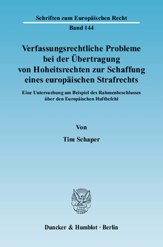 Verfassungsrechtliche Probleme bei der Übertragung von Hoheitsrechten zur Schaffung eines europäischen Strafrechts Verfassungsrechtliche Probleme bei der Übertragung von Hoheitsrechten zur Schaffung eines europäischen Strafrechts