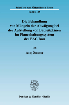 Die Behandlung von Mängeln der Abwägung bei der Aufstellung von Bauleitplänen im Planerhaltungssystem des EAG Bau Die Behandlung von Mängeln der Abwägung bei der Aufstellung von Bauleitplänen im Planerhaltungssystem des EAG Bau