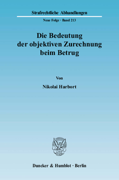 Die Bedeutung der objektiven Zurechnung beim Betrug Die Bedeutung der objektiven Zurechnung beim Betrug