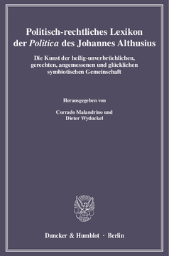 Politisch-rechtliches Lexikon der »Politica« des Johannes Althusius Politisch-rechtliches Lexikon der »Politica« des Johannes Althusius