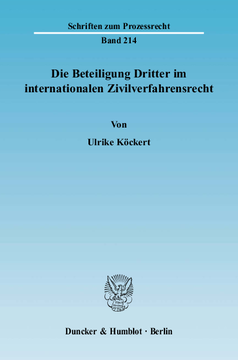 Die Beteiligung Dritter im internationalen Zivilverfahrensrecht Die Beteiligung Dritter im internationalen Zivilverfahrensrecht