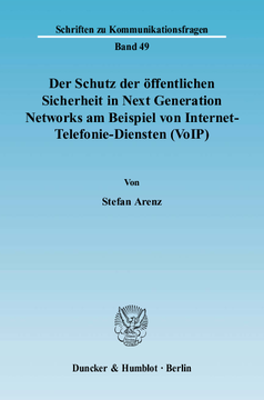 Der Schutz der öffentlichen Sicherheit in Next Generation Networks am Beispiel von Internet-Telefonie-Diensten (VoIP) Der Schutz der öffentlichen Sicherheit in Next Generation Networks am Beispiel von Internet-Telefonie-Diensten (VoIP)