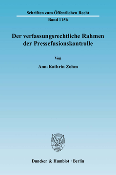 Der verfassungsrechtliche Rahmen der Pressefusionskontrolle Der verfassungsrechtliche Rahmen der Pressefusionskontrolle