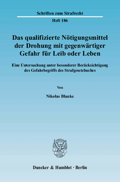Das qualifizierte Nötigungsmittel der Drohung mit gegenwärtiger Gefahr für Leib oder Leben Das qualifizierte Nötigungsmittel der Drohung mit gegenwärtiger Gefahr für Leib oder Leben