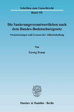 Die Sanierungsverantwortlichen nach dem Bundes-Bodenschutzgesetz Die Sanierungsverantwortlichen nach dem Bundes-Bodenschutzgesetz