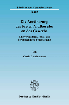 Die Annäherung des Freien Arztberufes an das Gewerbe Die Annäherung des Freien Arztberufes an das Gewerbe