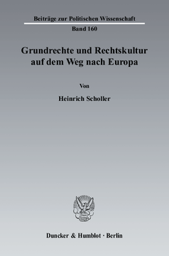 Grundrechte und Rechtskultur auf dem Weg nach Europa Grundrechte und Rechtskultur auf dem Weg nach Europa