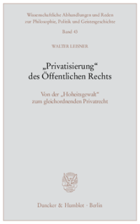 »Privatisierung« des Öffentlichen Rechts
