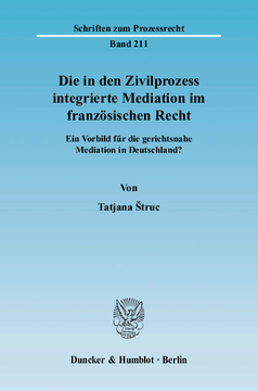 Die in den Zivilprozess integrierte Mediation im französischen Recht Die in den Zivilprozess integrierte Mediation im französischen Recht