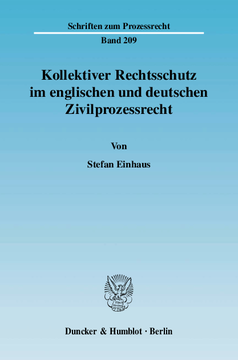 Kollektiver Rechtsschutz im englischen und deutschen Zivilprozessrecht Kollektiver Rechtsschutz im englischen und deutschen Zivilprozessrecht