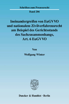 Ineinandergreifen von EuGVVO und nationalem Zivilverfahrensrecht am Beispiel des Gerichtsstands des Sachzusammenhangs, Art. 6 EuGVVO Ineinandergreifen von EuGVVO und nationalem Zivilverfahrensrecht am Beispiel des Gerichtsstands des Sachzusammenhangs, Art. 6 EuGVVO