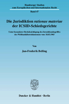 Die Jurisdiktion ›rationae materiae‹ der ICSID-Schiedsgerichte Die Jurisdiktion ›rationae materiae‹ der ICSID-Schiedsgerichte