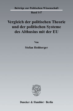 Vergleich der politischen Theorie und der politischen Systeme des Althusius mit der EU Vergleich der politischen Theorie und der politischen Systeme des Althusius mit der EU