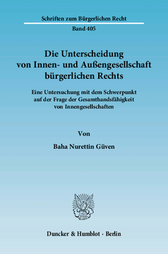 Die Unterscheidung von Innen- und Außengesellschaft bürgerlichen Rechts Die Unterscheidung von Innen- und Außengesellschaft bürgerlichen Rechts