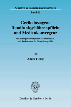 Gerätebezogene Rundfunkgebührenpflicht und Medienkonvergenz Gerätebezogene Rundfunkgebührenpflicht und Medienkonvergenz